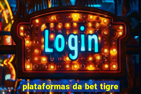 plataformas da bet tigre